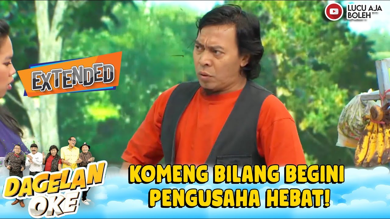 PADAHAL CUMA JUAL PISANG! KOMENG BILANG BEGINI PENGUSAHA HEBAT! | DAGELAN OK 31 HD EXTEND