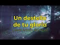 Un destello de tu gloria pista/karaoke/acordes (Jesús Adrián Romero)