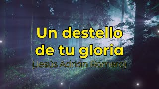 Video thumbnail of "Un destello de tu gloria pista/karaoke/acordes (Jesús Adrián Romero)"