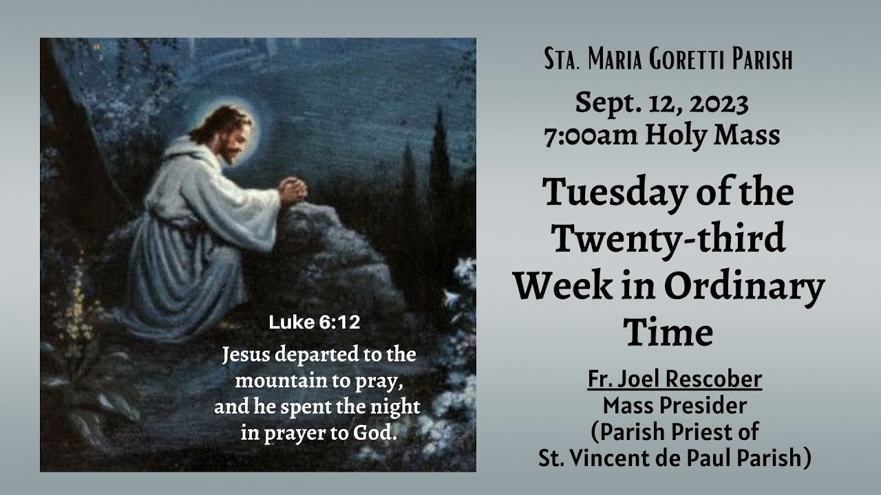 Sept. 12, 2023 / Rosary & 7am Holy Mass on Tuesday of the 23rd Week in ...