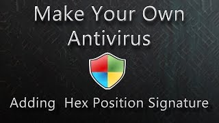 Simple Antivirus /Adding Scan With Hex Position Signature Plus Bug Fixes (Episode 4)