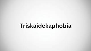 How to Pronounce Triskaidekaphobia in English