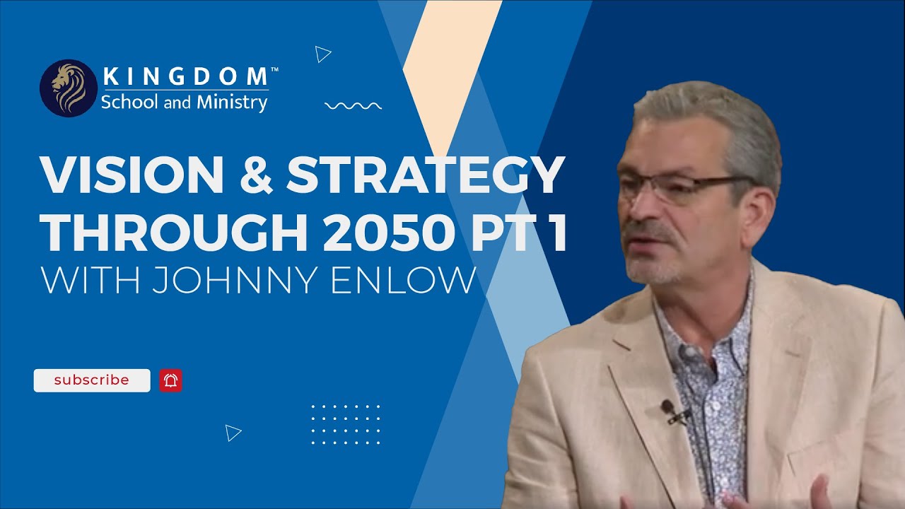 Vision and Strategy Through the Year 2050 With Johnny Enlow