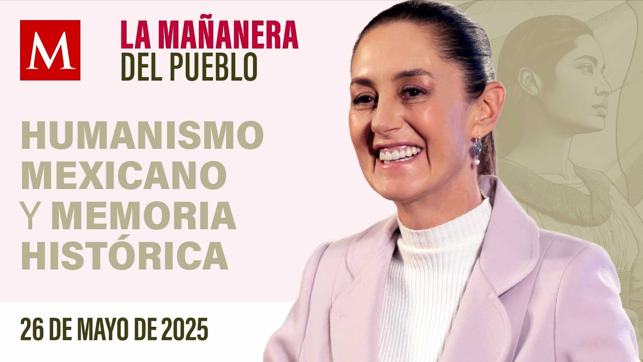 La Mañanera del Pueblo con Sheinbaum, 26 de mayo de 2025