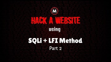 Hack A Website - SQLi + LFI Method (PART 2)