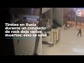 Tiroteo en Rusia durante un concierto de rock deja varios muertos: esto se sabe