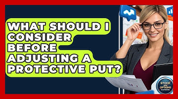 What Should I Consider Before Adjusting A Protective Put? - Stock and Options Playbook