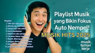 Lagu hits enak didengar 2025 - kumpulan lagu santai cocok untuk kerja, bikin mood naik!