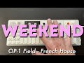 Weekend  op1 field  french house