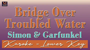 Bridge Over Troubled Water - Karaoke (Simon & Garfunkel | Lower Key)
