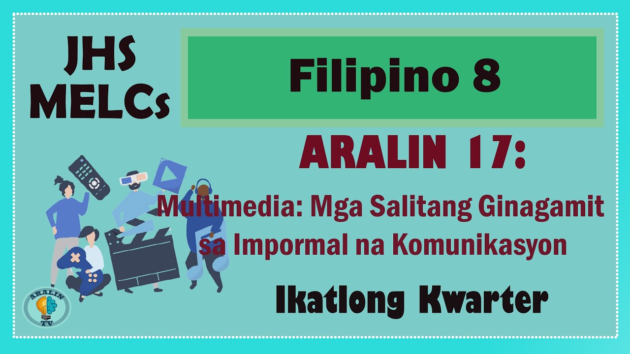 Filipino 8  Aralin 17 Multimedia Mga Salitang Ginagamit sa Impormal na Komunikasyon MELCs