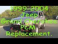 1999 2004 Jeep Grand Cherokee PCM Replacement 1999 2004 Jeep Grand Cherokee PCM Replacement