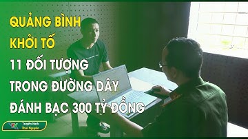 Quảng Bình khởi tố 11 đối tượng trong đường dây đánh bạc 300 tỷ đồng | Thái Nguyên TV