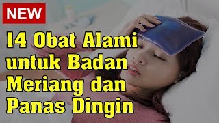 14 Obat Alami untuk Badan Meriang dan Panas Dingin