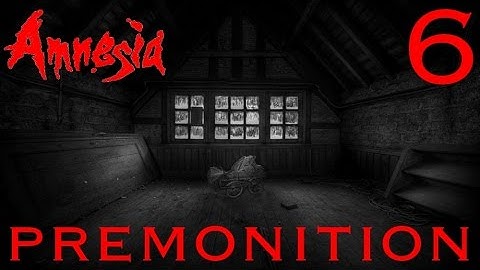 SUPER CLIPPING POWERS | Amnesia: Premonition (Part 6)