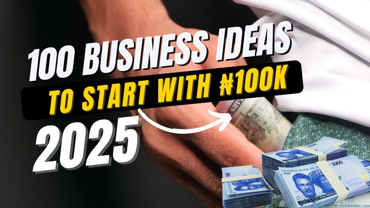 100 Businesses You Can Start with 100K in Nigeria (2025) – Profitable ...