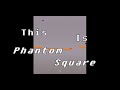 Phantom square new trailer