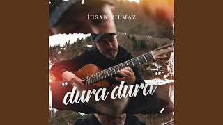 Dura Dura - İhsan Yılmaz