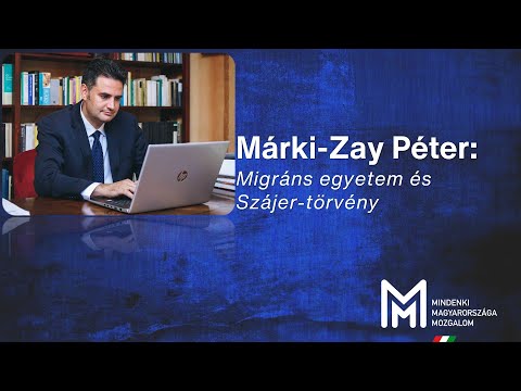 MárkiZay Péter: Migránsegyetem és Szájertörvény