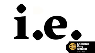 i.e. || MEANING AND USE