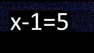 x-1=5 how to solve linear equations, find x unknown variable