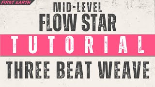Mid-Level Flow Star Tutorial: Three Beat Weave