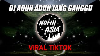 DJ Oh Adoh Adoh Jang Ganggu Yang Itu Sa Punya VIRAL TIKTOK (Nofin Asia Official Remix Terbaru 2021)