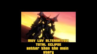 Muv Luv Alternative Total Eclipse- Better than the Main Storyline