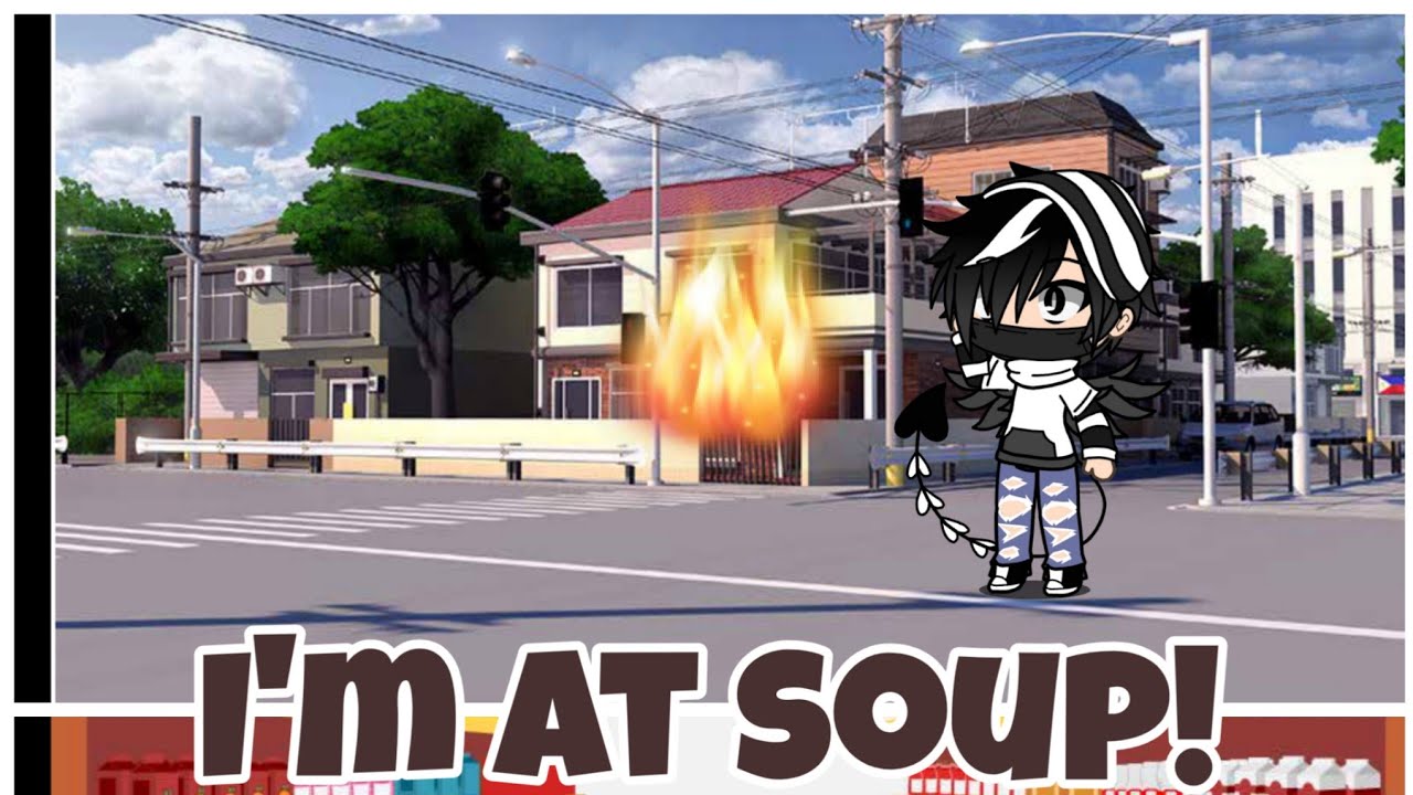 I'M AT SOUP! Gacha sketch YouTube