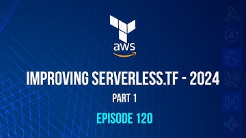 Improving serverless.tf (serverless with Terraform) 2024 - part 1 - Episode 120