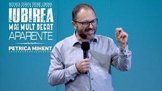 INIMA, MAI MULT DECÂT APARENȚE! • Petrică Mihenț • Biserica Sfânta Treime Londra • 2019