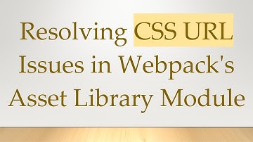 Resolving CSS URL Issues in Webpack