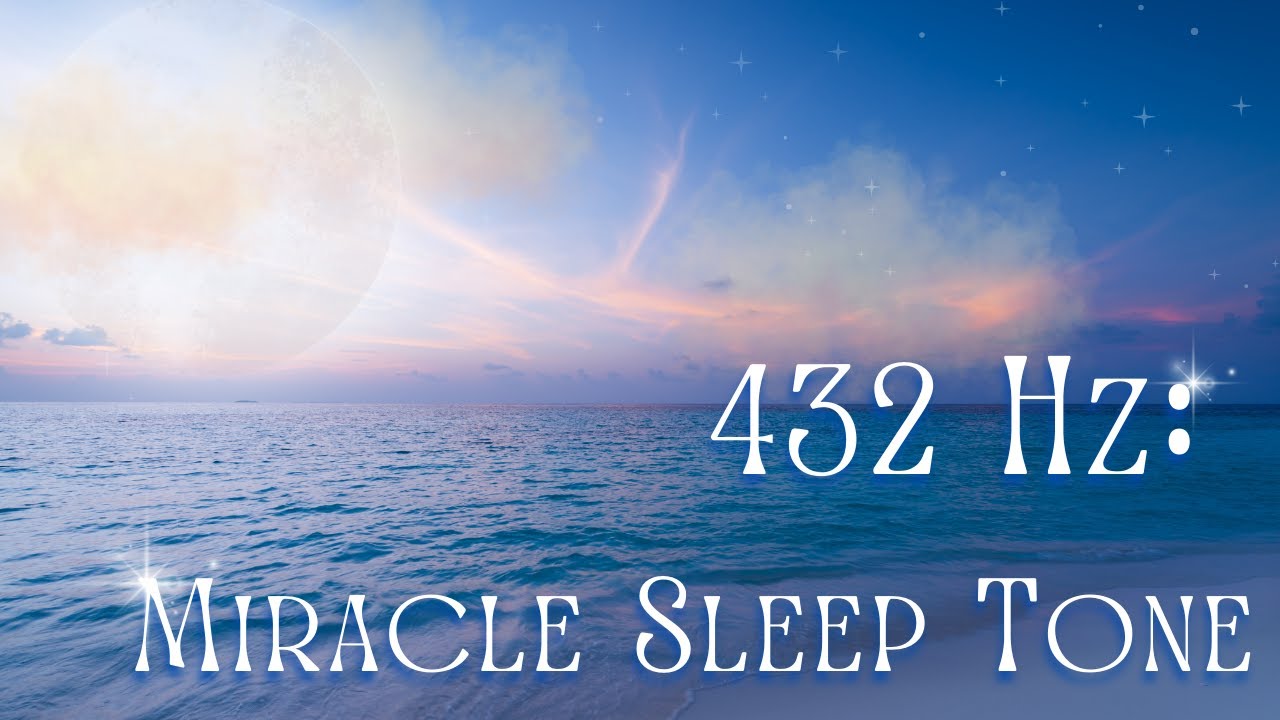 432 Hz Miracle Tone | 8 Hours of Deep Sleep Music for Relaxation ...