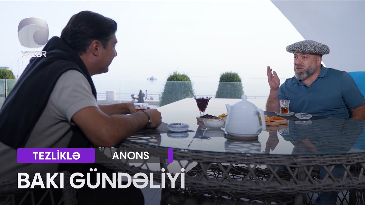 Bakı Gündəliyi Tezliklə Xəzər Tv-də