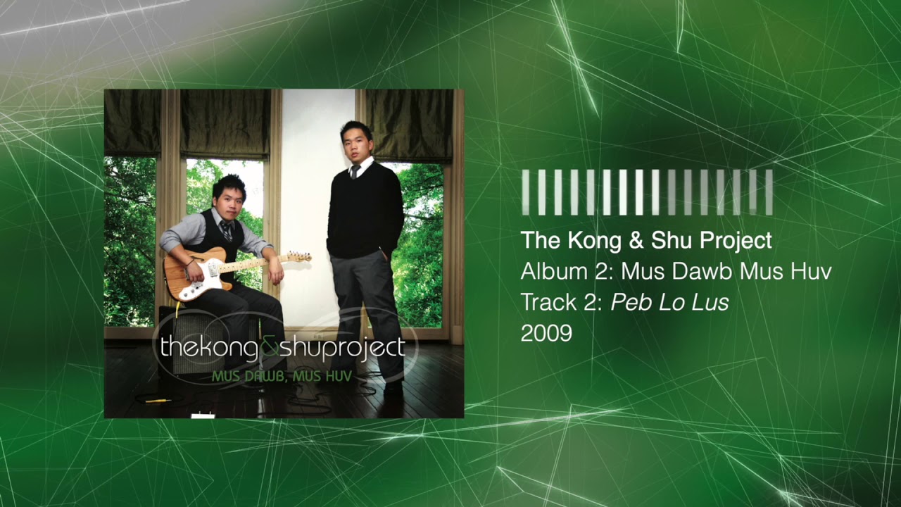 The Kong & Shu Project - Peb Lo Lus [ Album - Mus Dawb Mus Huv ]