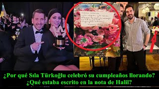 ¿Por qué Sıla Türkoğlu celebró su cumpleaños llorando? ¿Qué estaba escrito en la nota de Halil?