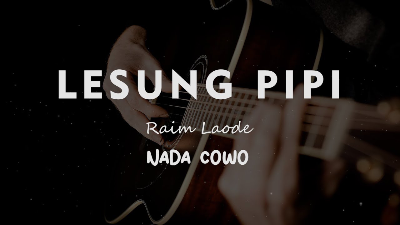 LESUNG PIPI // Raim Laode // KARAOKE GITAR AKUSTIK NADA COWO ( MALE )