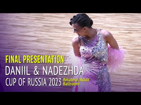 Final Presentation = Daniil Tutarinov & Nadezhda Pichugina = 2023 Cup of Russia Amateur Ballroom