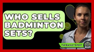 Who Sells Badminton Sets? - The Racket Xpert