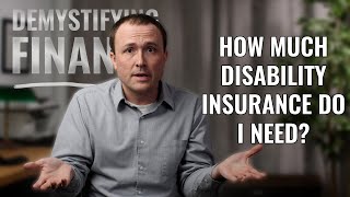 Demystifying Finance: How Much Disability Insurance Do I Need?