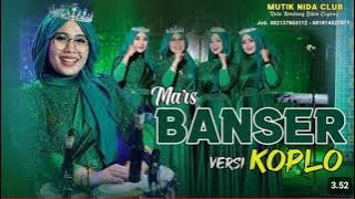 MARS BANSER VERSI KOPLO MUTIK NIDA