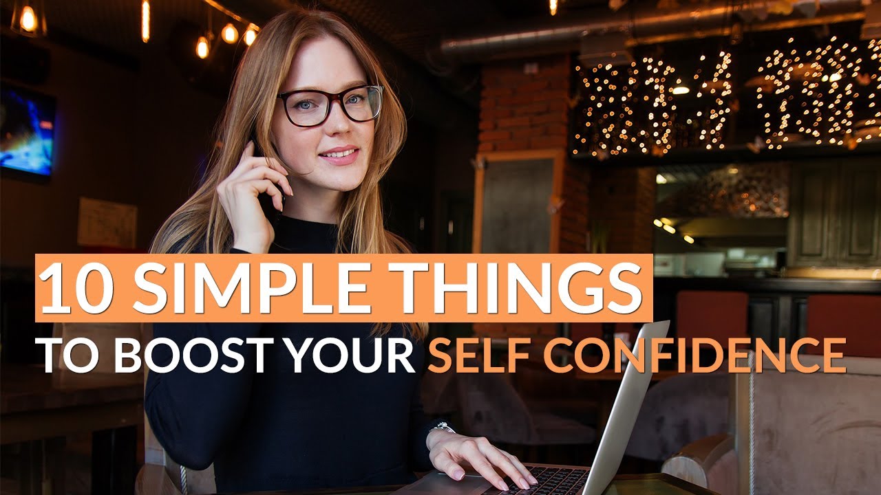 10 things to boost your self confidence - YouTube