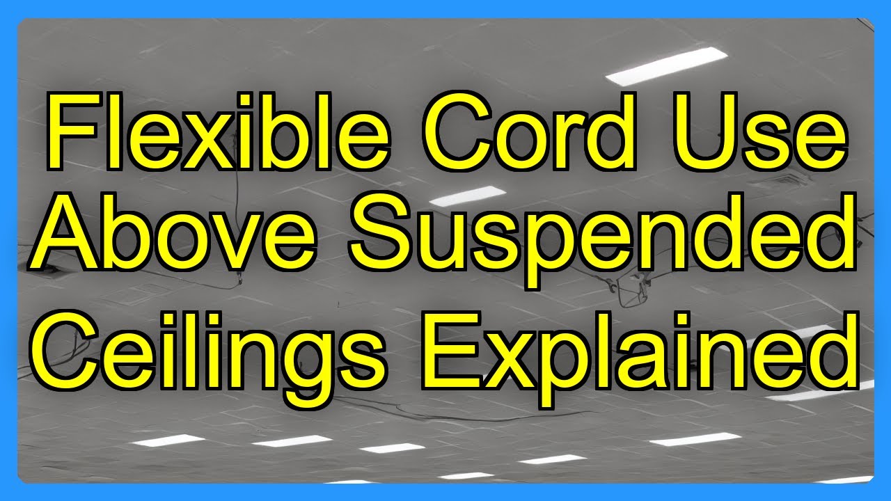 Flexible Cord Use Above Suspended Ceilings Explained - YouTube