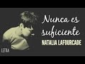 Nunca Es Suficiente | LETRA - Natalia Lafourcade