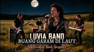 Luvia Band - Buang Garam Di Laut || Alternative Rock Version #cover 