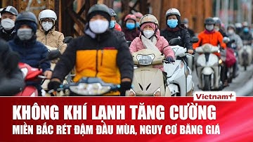 Không khí lạnh tăng cường liên tiếp, miền Bắc rét đậm đầu mùa và xuất hiện nguy cơ băng giá