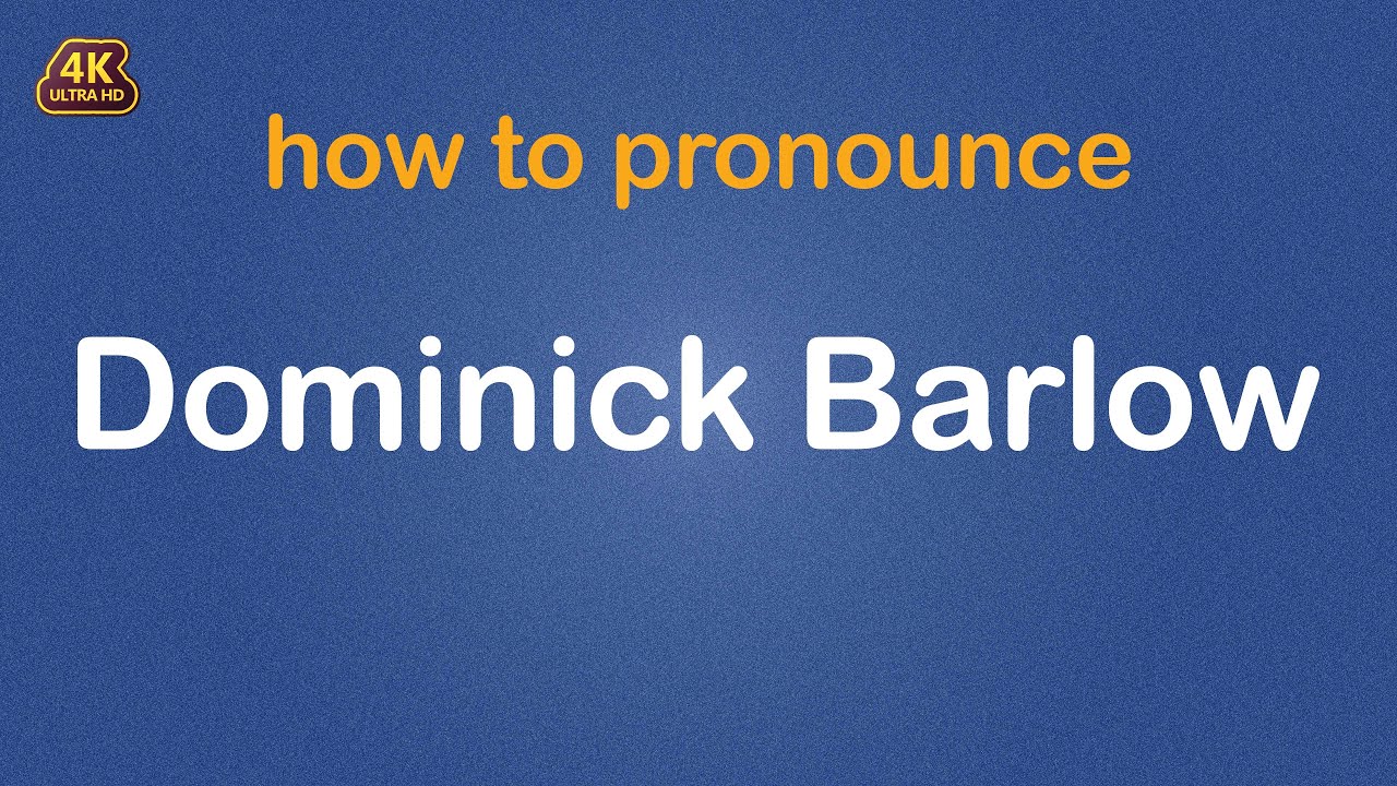 Как произносится Доминик Барлоу