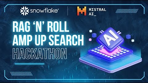 GenAI Hackathon Rag n Roll Amp Up Search with Snowflake,  Mistral LLM, and Streamlit for $10k prize