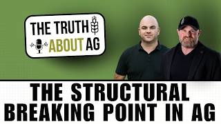The truth about the structural breaking point in agriculture | Truth About Ag, Ep 59