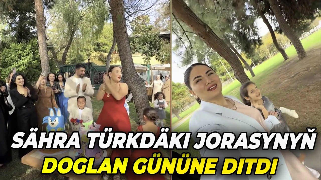 SAHRA GARAJAYEWA TÜRKDAKI JORASYNYŇ DOGLAN GÜNÜNE GITDI